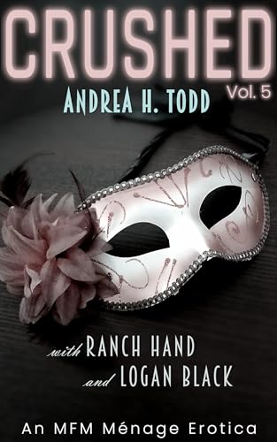 CRUSHED - Andrea H. Todd: An MFM Ménage Erotica