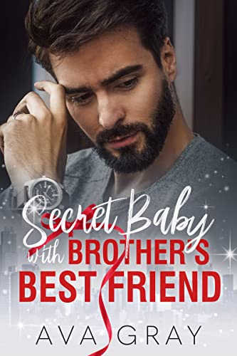 Secret Baby with Brother's Best Friend (Alpha Billionaire)