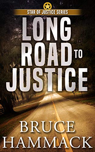 Long Road to Justice: Clean read crime fiction full of action, mystery and suspense (Star of Justice Series Book 1)