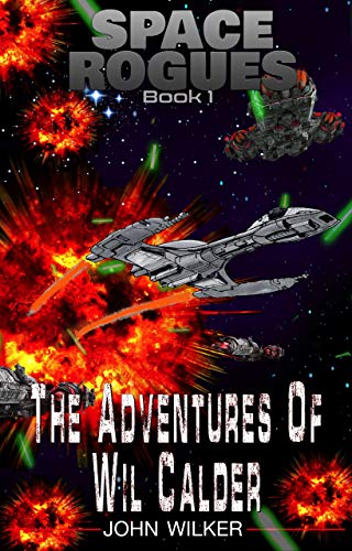The Adventures of Wil Calder: A Space Opera Adventure (Space Rogues Book 1)