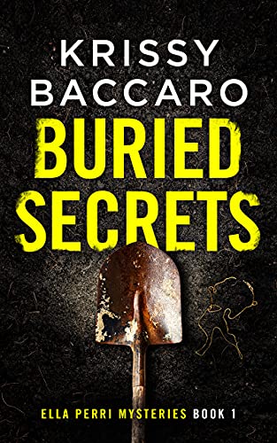 Buried Secrets: An atmospheric addictive plot twist mystery! (Ella Perri Mysteries Book 1)