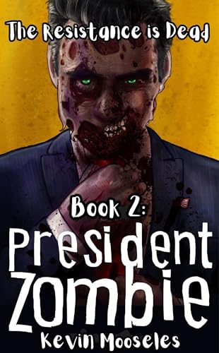 President Zombie: The Resistance is Dead