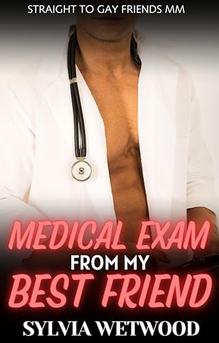 Medical Exam from my Best Friend: Straight to Gay Friends MM (Straight to Gay MM Collection)