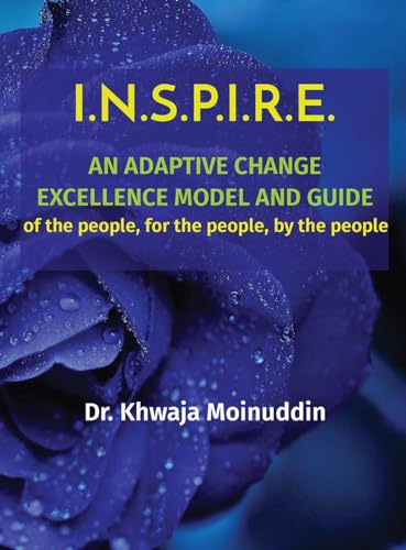 I.N.S.P.I.R.E.: AN ADAPTIVE CHANGE EXCELLENCE MODEL AND GUIDE of the people, for the people, by the people