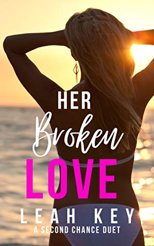 Her Broken Love: A Second Chance Duet (Our Epic Love Book 1)