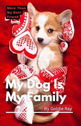 My Dog Is My Family: More Than My Best Friend