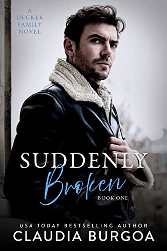 Suddenly Broken: A Decker Family Novel (Unexpected Everlasting Book 1)