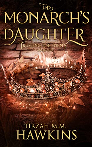 The Monarch's Daughter: Part One (Tirzah M.M. Hawk... - CraveBooks