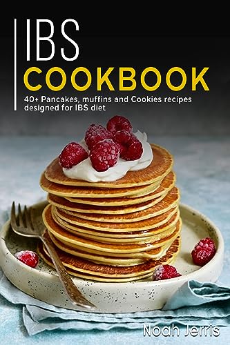 IBS Cookbook: 40+ Pancakes, muffins and Cookies recipes designed for IBS diet