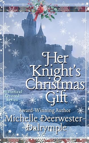 Her Knight's Christmas Gift: A Steamy Christmas Holiday Medieval Historical Romance Novella (Historical Fevered)