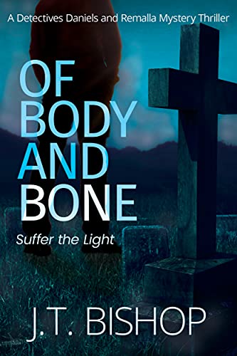 Of Body and Bone: A Murder Mystery Suspense Thriller (Detectives Daniels and Remalla Book 3)