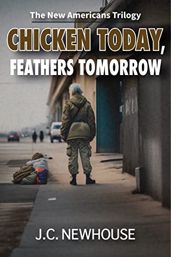 Chicken Today, Feathers Tomorrow (The New Americans Trilogy Book 2)
