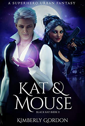 Kat & Mouse: A Superhero Urban Fantasy (Black Kat Book 2)