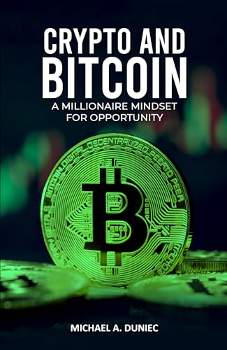 Crypto and Bitcoin: A Millionaire Mindset for Opportunity (Cryptocurrency Chronicles)