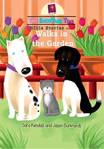 Walks in the Garden (The BackYard Trio Bible Stories Book 1)