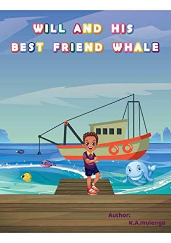 Will and His Best Friend Whale: A touching children's book about friendship, bullying and the dangers of plastic pollution ages 1-3 4-6 7-8