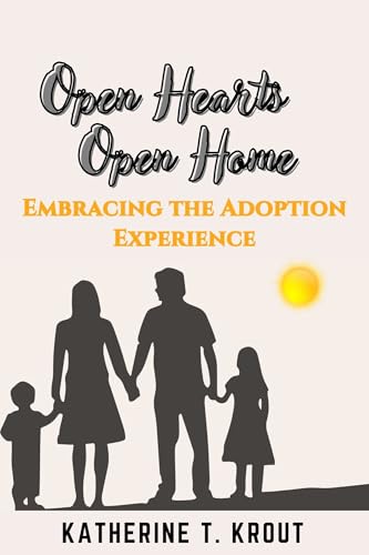 Open Hearts Open Home: Embracing the Adoption Expe... - CraveBooks