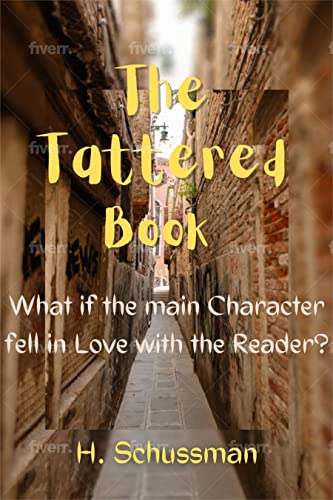 The Tattered Book: What if the main Character fell in Love with the Reader?