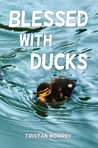 Blessed with Ducks: A Real-Life Story - CraveBooks