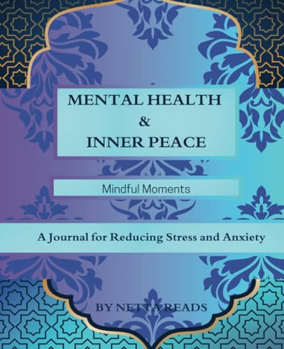 Mental Health & Inner Peace: Mindful Moments, A Journal for Reducing Stress and Anxiety. Guided Prompts, Mental Clarity, 7 x 5 x 9.25, 168 pages