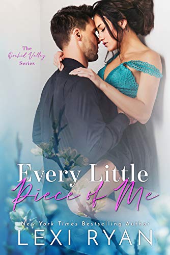 Every Little Piece of Me (Orchid Valley Book 1)