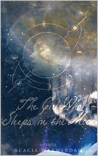 The Girl Who Sleeps in the Moon: Book one in the Goddesses in the Moon Series: A coming of age love story that spans all time for a reincarnated goddess, ... of love, adventure & demons (tgwsitm 1)