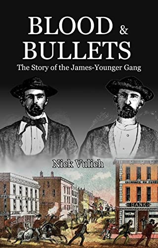 Blood & Bullets: The Story of the James-Younger Gang (Back When the West Was Wild Book 5)