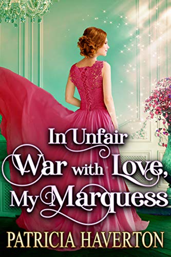 In Unfair War with Love, My Marquess: A Historical Regency Romance Novel