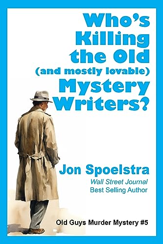 Who's Killing the Old (and mostly lovable) Mystery Writers?: Old Guys Murder Mystery #5
