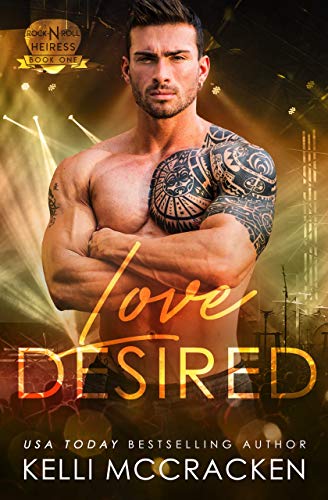 Love Desired (Rock N Roll Heiress Book 1)