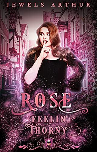 Rose: Feelin Thorny (Jewels Cafe Book 15)