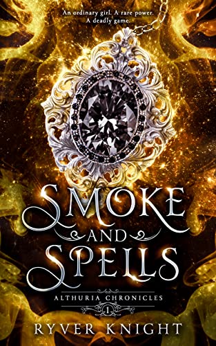 Smoke and Spells: A thrilling YA epic fantasy novel (Althuria Chronicles Book 1)