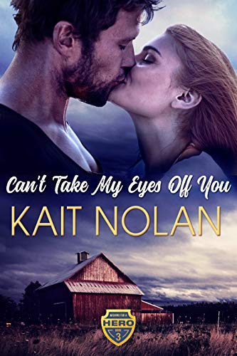 Can't Take My Eyes Off You: A Small Town Romantic Suspense (Wishing For A Hero Book 3)