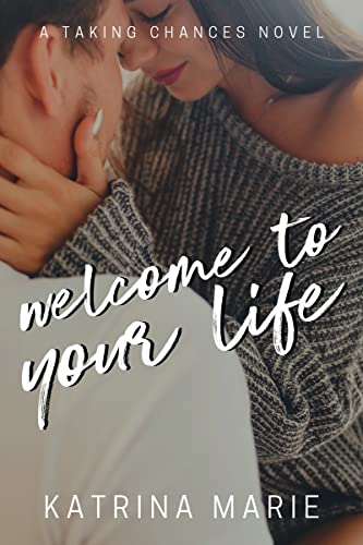 Welcome to Your Life (Taking Chances Book 1) - Crave Books