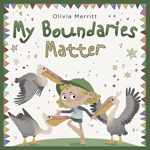 My Boundaries Matter: Social Emotional Picture Book For Kids About Respect, Consent, Private Parts, Personal Space, Social Skills. Body Awareness & Safety