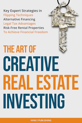 The Art of Creative Real Estate Investing