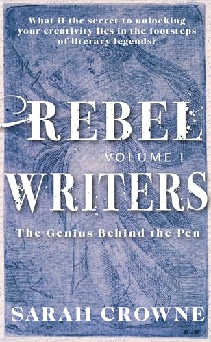 Rebel Writers: The Genius Behind the Pen