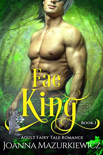 Fae King: Adult Fairy Tale Romance Book 1