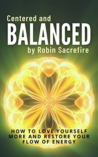 Centered & Balanced: How to Love Yourself More and Restore Your Flow of Energy
