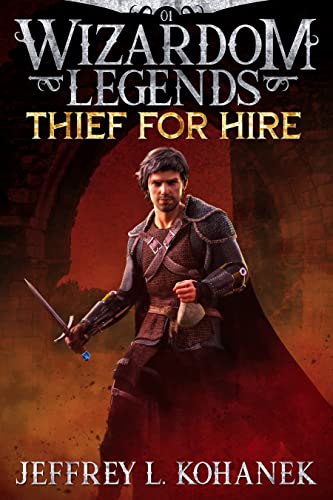 Wizardom Legends: Thief for Hire (The Outrageous Exploits of Jerrell Landish Book 1)