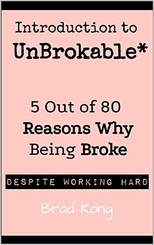 Introduction to UnBrokable*: 5 Out of 80 Reasons Why Being Broke Despite Working Hard