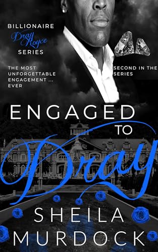 Engaged to Dray: African American Billionaire Urban Fiction Romance (Billionaire Dray Royce Book 2)