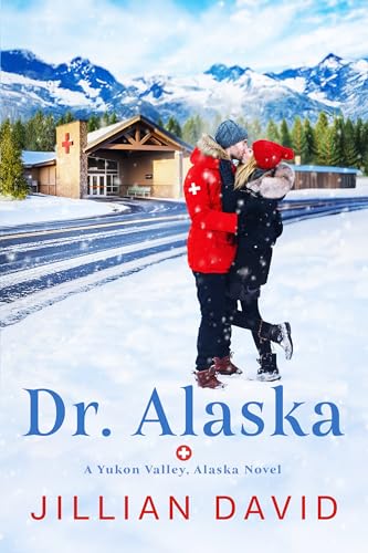 Dr. Alaska (Yukon Valley, Alaska Hospital Series Book 1)