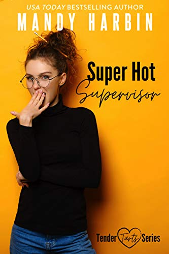 Super Hot Supervisor: A Steamy Workplace Romantic Comedy (Tender Tarts Book 1)
