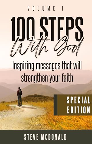 100 Steps With God, Volume 1 (Special Edition): Inspirational messages to strengthen your faith