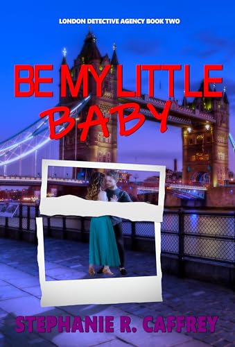Be My Little Baby (London Detective Agency Book 2)