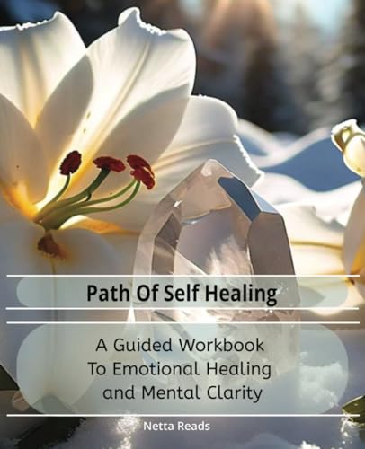 Path To Self Healing: A Guided Workbook to Emotional Healing and Mental Clarity. Encouraging Prompts Included, 150 Pages, 7 x 5 x 9.25