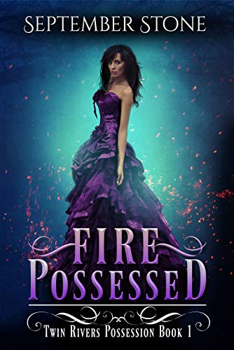 Fire Possessed: A Reverse Harem Urban Fantasy Adventure (Twin Rivers Possession Book 1)