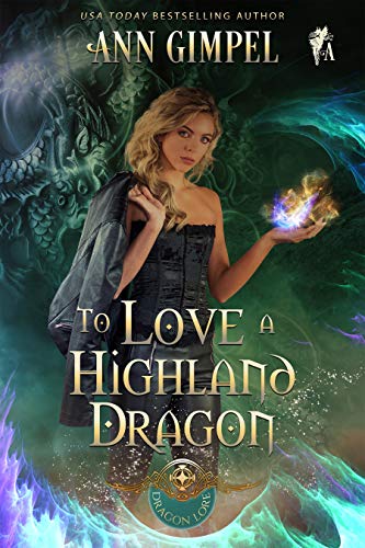 To Love A Highland Dragon: Highland Fantasy Romance (Dragon Lore Series Book 2)