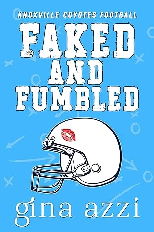 Faked and Fumbled: A Fake Dating Football Romance (Knoxville Coyotes Football Book 1)